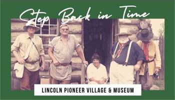 Lincoln Pioneer Village & Museum